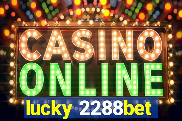 lucky 2288bet